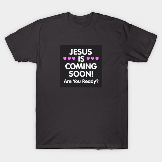 Jesus is Coming Soon T-Shirt by Dale Preston Design